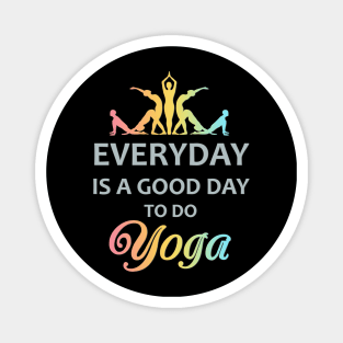 Everyday is a good day to do yoga. Magnet